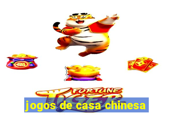 jogos de casa chinesa